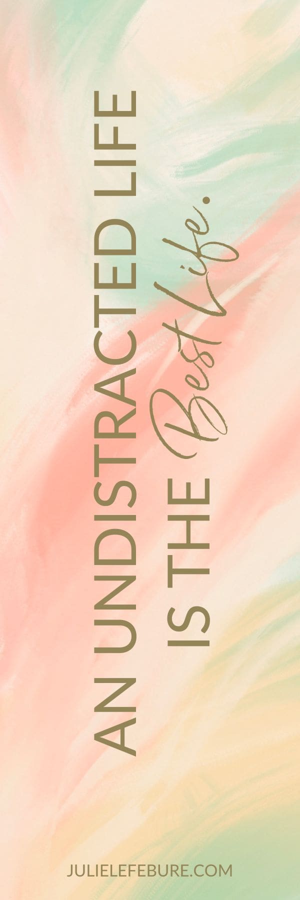 An Undistracted Life bookmark An Undistracted Life Is the Best Life
