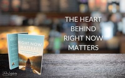 114. The Heart Behind Right Now Matters