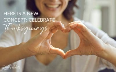 120. Here Is A New Concept: Celebrate “Thanksgivings”