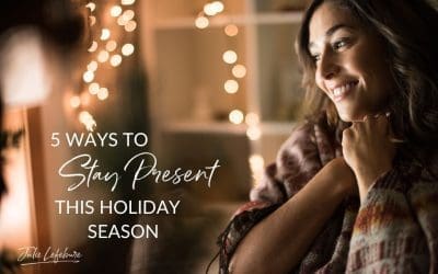 122. 5 Ways To Stay Present This Holiday Season