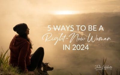 127. 5 Ways To Be A Right-Now Woman In 2024