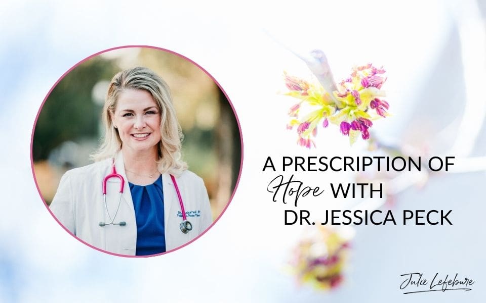 A Prescription of Hope With Dr. Jessica Peck