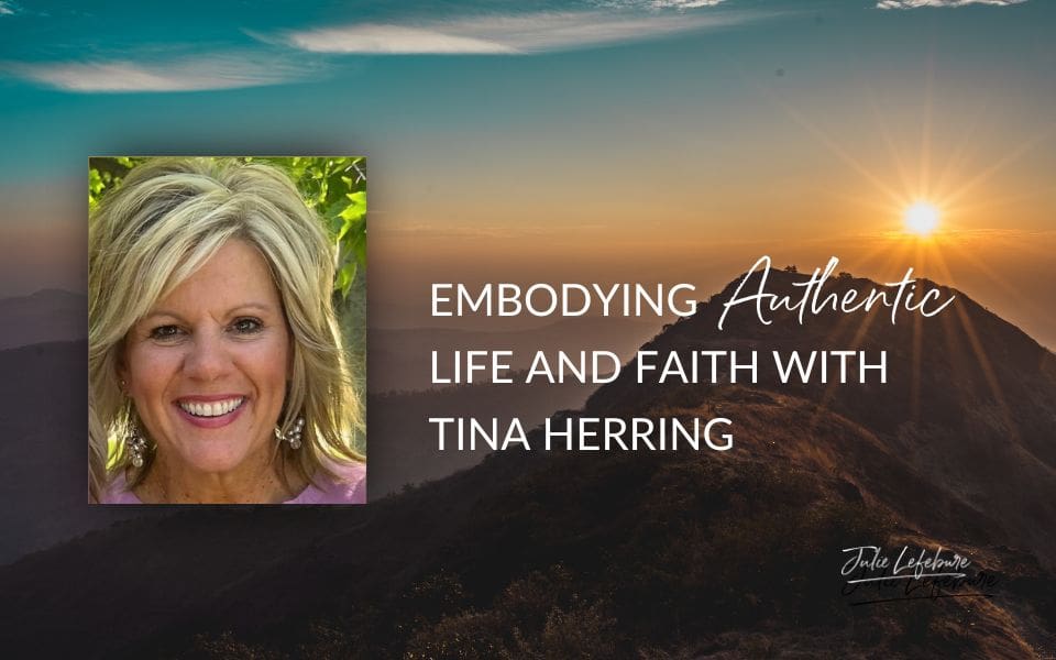 Embodying Authentic Life and Faith with Tina Herring