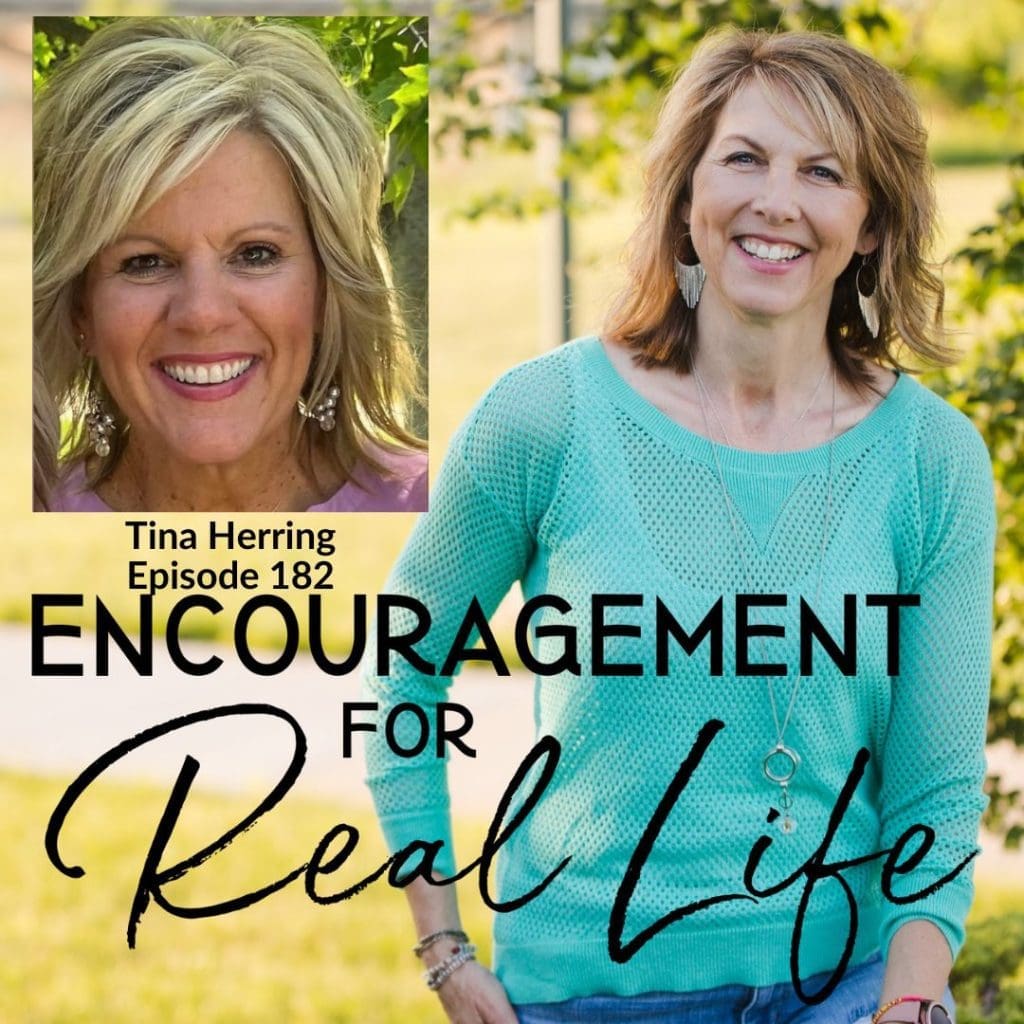 Encouragement for Real Life Podcast, Episode 182, Embodying Authentic Life and Faith with Tina Herring