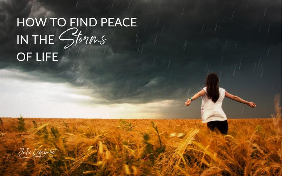 How to Find Peace in the Storms of Life | woman standing with arms extended in field with storm clouds approaching