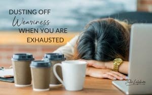 Dusting Off Weariness When You Are Exhausted | woman with head on desk next to laptop and four cups of coffee