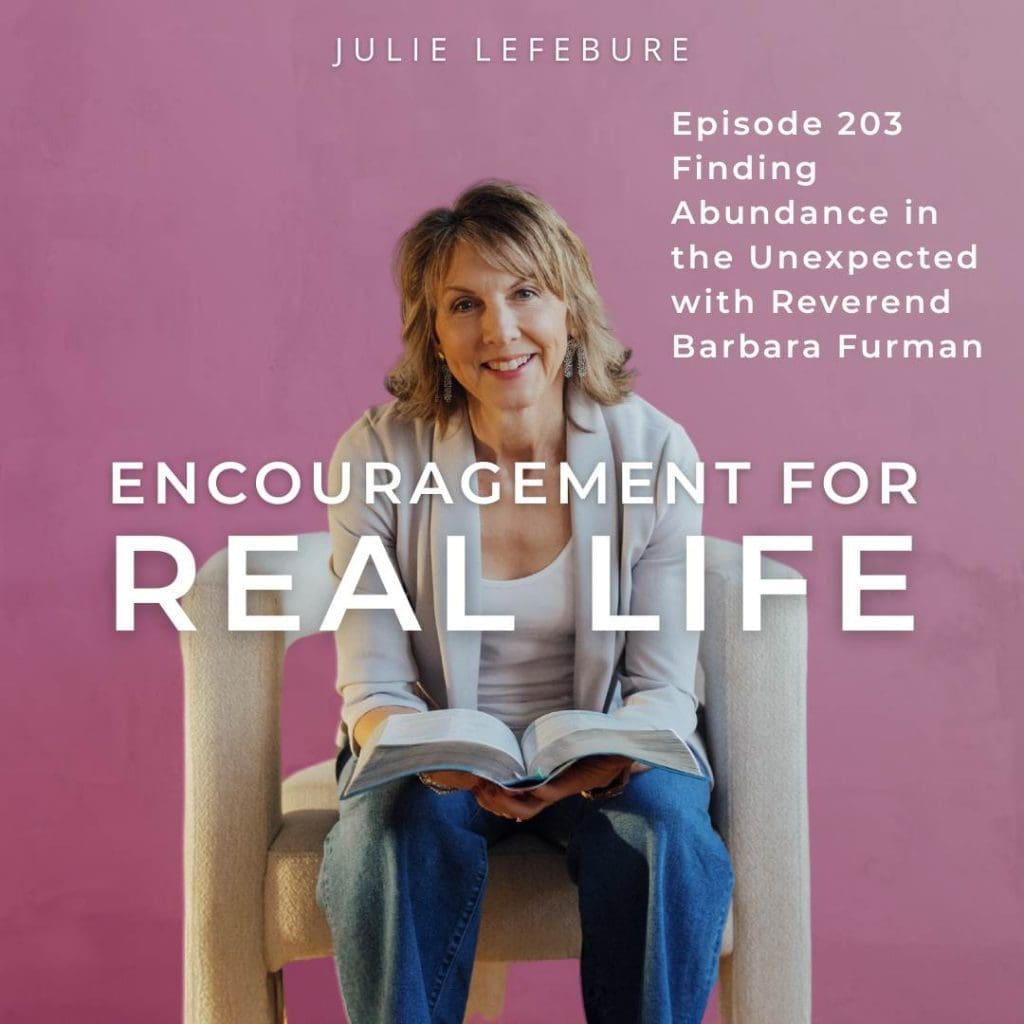Encouragement for Real Life Podcast, Episode 203, Finding Abundant Life in the Unexpected with Reverend Barbara Furman