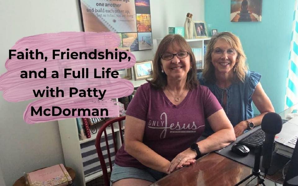 Faith, Friendship, and a Full Life with Patty McDorman